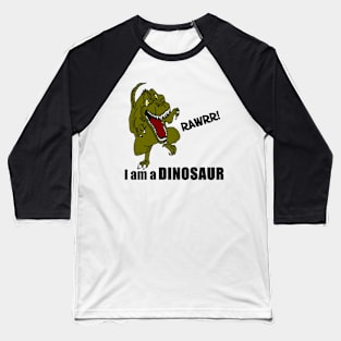 I am a Dinosaur! Baseball T-Shirt